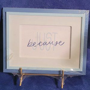 Blue "Just Because"  wooden sign / picture frame with metal stand up holder